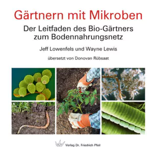 Gärtnern mit Mikroben - Der Leitfaden des Bio-Gärtners zum Bodennahrungsnetz Product Thumbnail
